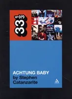 Achtung Baby degli U2: Meditazioni sull'amore all'ombra della caduta - U2's Achtung Baby: Meditations on Love in the Shadow of the Fall