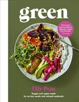 Verde: Pasti vegetariani e vegani per settimane senza impegno e weekend rilassati (Pear (Curshen) Elly) - Green: Veggie and Vegan Meals for No-Fuss Weeks and Relaxed Weekends (Pear (Curshen) Elly)