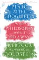 Platone al Googleplex - Perché la filosofia non se ne andrà (Newberger Goldstein Rebecca (Autore)) - Plato at the Googleplex - Why Philosophy Won't Go Away (Newberger Goldstein Rebecca (Author))