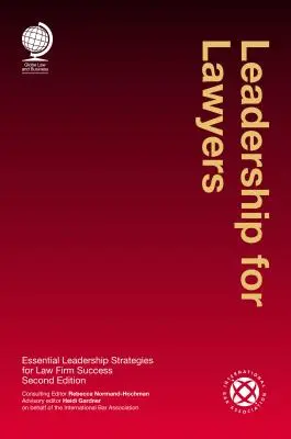 Leadership per avvocati: Strategie di leadership essenziali per il successo dello studio legale - Leadership for Lawyers: Essential Leadership Strategies for Law Firm Success