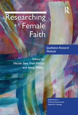 Ricercare la fede femminile: Metodi di ricerca qualitativa - Researching Female Faith: Qualitative Research Methods