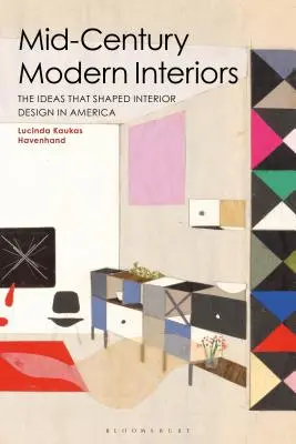 Interni moderni del medio secolo: Le idee che hanno plasmato l'interior design in America - Mid-Century Modern Interiors: The Ideas That Shaped Interior Design in America