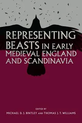 Rappresentare le bestie nell'Inghilterra e nella Scandinavia del primo Medioevo - Representing Beasts in Early Medieval England and Scandinavia
