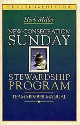 Nuovo manuale per i membri della squadra del programma di amministrazione della domenica di consacrazione: Edizione riveduta - New Consecration Sunday Stewardship Program Team Member Manual: Revised Edition