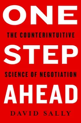 Un passo avanti - Padroneggiare l'arte e la scienza della negoziazione - One Step Ahead - Mastering the Art and Science of Negotiation