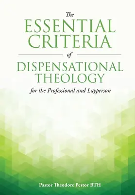 I criteri essenziali della teologia dispensazionale per il professionista e il profano - The Essential Criteria of Dispensational Theology for the Professional and Layperson