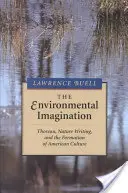L'immaginazione ambientale: Thoreau, la scrittura naturalistica e la formazione della cultura americana - The Environmental Imagination: Thoreau, Nature Writing, and the Formation of American Culture