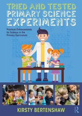 Esperimenti di scienze primarie provati e riprovati: Miglioramenti pratici per le scienze nel curriculum della scuola primaria - Tried and Tested Primary Science Experiments: Practical Enhancements for Science in the Primary Curriculum