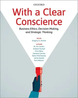 Con la coscienza pulita - Etica aziendale, decisioni e pensiero strategico - With a Clear Conscience - Business Ethics, Decision-Making, and Strategic Thinking