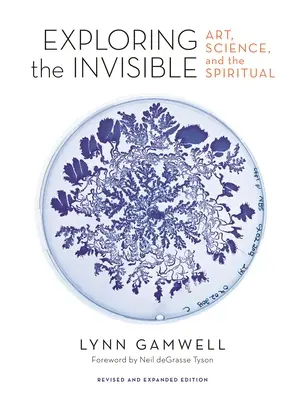 Esplorare l'invisibile: Arte, scienza e spiritualità - Edizione riveduta e ampliata - Exploring the Invisible: Art, Science, and the Spiritual - Revised and Expanded Edition