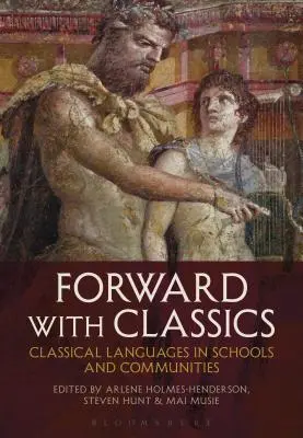 Avanti con i classici: Le lingue classiche nelle scuole e nelle comunità - Forward with Classics: Classical Languages in Schools and Communities