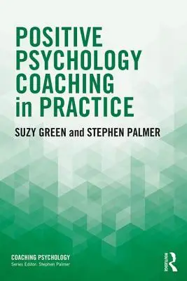 Il coaching della psicologia positiva in pratica - Positive Psychology Coaching in Practice