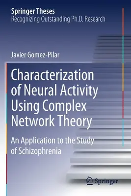 Caratterizzazione dell'attività neurale mediante la teoria delle reti complesse: Un'applicazione allo studio della schizofrenia - Characterization of Neural Activity Using Complex Network Theory: An Application to the Study of Schizophrenia