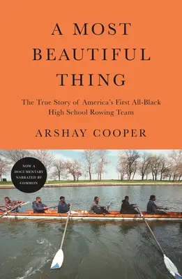 A Most Beautiful Thing: La vera storia della prima squadra di canottaggio liceale americana tutta nera - A Most Beautiful Thing: The True Story of America's First All-Black High School Rowing Team