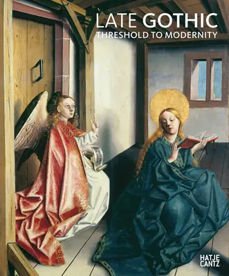 Il tardo gotico: La soglia della modernità - Late Gothic: Threshold to Modernity