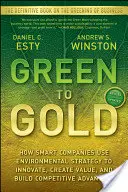 Green to Gold: come le aziende intelligenti usano la strategia ambientale per innovare, creare valore e costruire un vantaggio competitivo - Green to Gold: How Smart Companies Use Environmental Strategy to Innovate, Create Value, and Build Competitive Advantage