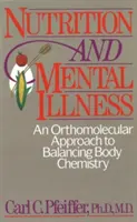 Nutrizione e malattie mentali: Un approccio ortomolecolare al bilanciamento della chimica corporea - Nutrition and Mental Illness: An Orthomolecular Approach to Balancing Body Chemistry