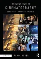 Introduzione alla cinematografia: Imparare attraverso la pratica - Introduction to Cinematography: Learning Through Practice