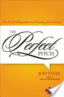 Perfect Pitch: L'arte di vendere idee e vincere nuovi affari - Perfect Pitch: The Art of Selling Ideas and Winning New Business