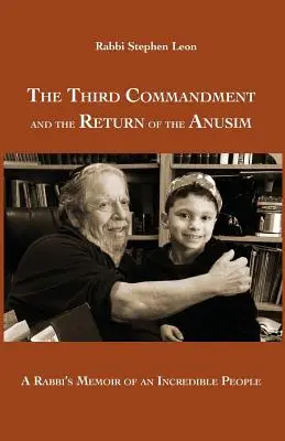 Il terzo comandamento e il ritorno degli Anusim: memorie di un rabbino su un popolo incredibile - The Third Commandment and the Return of the Anusim: A Rabbi's Memoir of an Incredible People