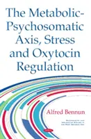 Asse metabolico-psicosomatico, stress e regolazione dell'ossitocina - Metabolic-Psychosomatic Axis, Stress & Oxytocin Regulation