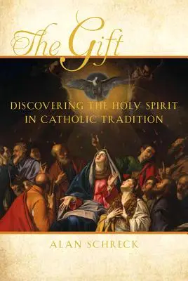 Il dono: Scoprire lo Spirito Santo nella tradizione cattolica - The Gift: Discovering the Holy Spirit in Catholic Tradition