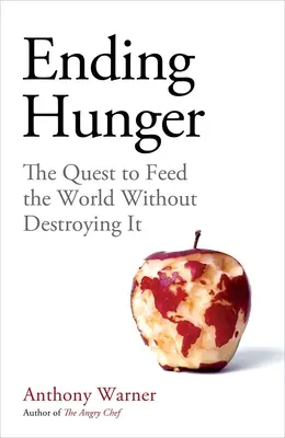 Porre fine alla fame: La ricerca per nutrire il mondo senza distruggerlo - Ending Hunger: The Quest to Feed the World Without Destroying It