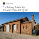 Capannone e magazzino ferroviario in Inghilterra - Railway Goods Shed and Warehouse in England