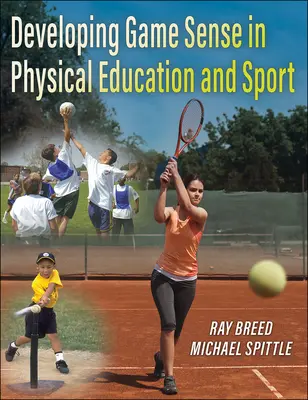 Sviluppare il senso del gioco nell'educazione fisica e nello sport - Developing Game Sense in Physical Education and Sport
