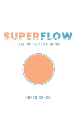 Superflow: Accendi l'artista che è in te - Superflow: Light Up the Artist in You