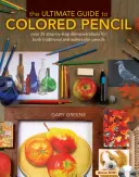La guida definitiva alla matita colorata: Oltre 35 dimostrazioni passo-passo per matite tradizionali e acquerello [con DVD]. - The Ultimate Guide to Colored Pencil: Over 35 Step-By-Step Demonstrations for Both Traditional and Watercolor Pencils [With DVD]