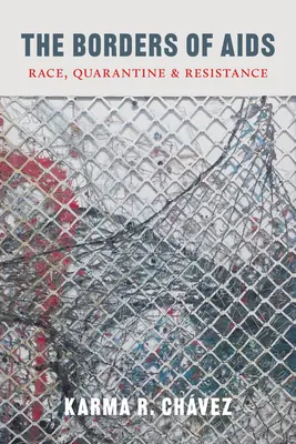 I confini dell'AIDS: Razza, quarantena e resistenza - The Borders of AIDS: Race, Quarantine, and Resistance