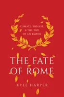 Il destino di Roma: Clima, malattie e fine di un impero - The Fate of Rome: Climate, Disease, and the End of an Empire