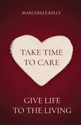 Prenditi il tempo di prenderti cura: Dare vita ai vivi - Take Time to Care: Give Life to the Living