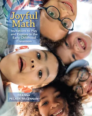 Matematica gioiosa: Inviti al gioco e all'esplorazione nella classe della prima infanzia - Joyful Math: Invitations to Play and Explore in the Early Childhood Classroom