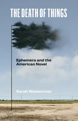 La morte delle cose: Ephemera e il romanzo americano - The Death of Things: Ephemera and the American Novel