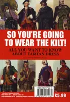 Quindi indosserai il kilt! - Tutto quello che c'è da sapere sull'abito delle Highland e su come trovare il proprio Tartan - So You're Going to Wear the Kilt! - All You Need to Know About Highland Dress and How to Find Your Tartan