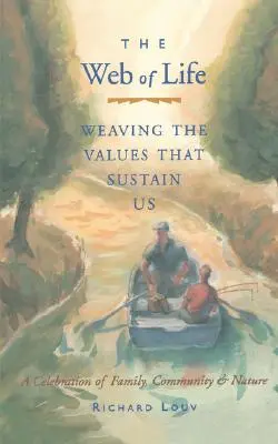 La rete della vita: Tessere i valori che ci sostengono (Saggi dell'autore di Last Child in the Woods e Our Wild Calling) - Web of Life: Weaving the Values That Sustain Us (Essays from the Author of Last Child in the Woods and Our Wild Calling)