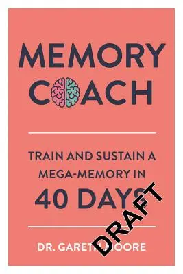 Allenatore di memoria: Allenare e sostenere una memoria straordinaria in 40 giorni - Memory Coach: Train and Sustain a Mega-Memory in 40 Days