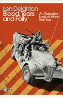 Sangue, lacrime e follia - Uno sguardo obiettivo sulla Seconda Guerra Mondiale - Blood, Tears and Folly - An Objective Look at World War Two
