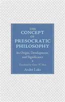 Il concetto di filosofia presocratica: Origine, sviluppo e significato - The Concept of Presocratic Philosophy: Its Origin, Development, and Significance