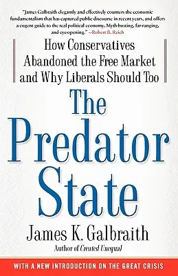 Lo Stato predatore: Come i conservatori hanno abbandonato il libero mercato e perché dovrebbero farlo anche i liberali - The Predator State: How Conservatives Abandoned the Free Market and Why Liberals Should Too
