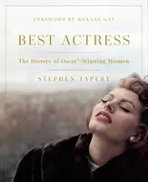 Migliore attrice: La storia delle donne che hanno vinto l'Oscar - Best Actress: The History of Oscar(r)-Winning Women