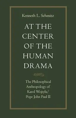 Al centro del dramma umano: La filosofia di Karol Wojtyla/Papa Giovanni Paolo II - At the Center of the Human Drama: The Philosophy of Karol Wojtyla/Pope John Paul II