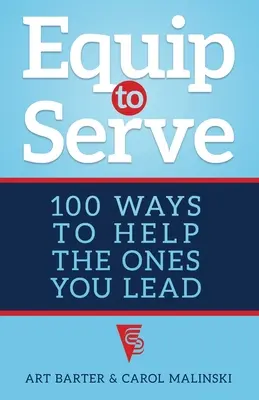 Equipaggiare per servire: 100 modi per aiutare i vostri dirigenti - Equip to Serve: 100 Ways to Help the Ones You Lead
