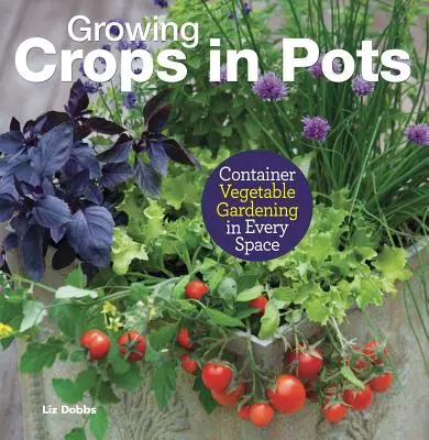 Giardinaggio in contenitore - Coltivare in vaso in ogni spazio - Container Vegetable Gardening - Growing Crops in Pots in Every Space