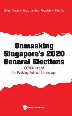 Smascherare le elezioni generali del 2020 a Singapore: Il Covid-19 e l'evoluzione del panorama politico - Unmasking Singapore's 2020 General Elections: Covid-19 and the Evolving Political Landscape