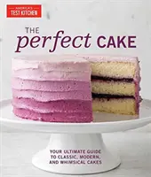 La torta perfetta: La guida definitiva alle torte classiche, moderne e stravaganti - The Perfect Cake: Your Ultimate Guide to Classic, Modern, and Whimsical Cakes