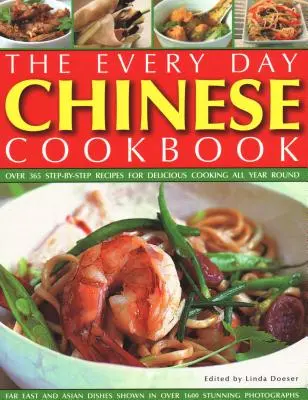 Ricettario cinese per tutti i giorni: Oltre 365 ricette passo passo per una cucina deliziosa tutto l'anno: Piatti dell'Estremo Oriente e dell'Asia mostrati in oltre 1600 splendidi piatti. - Every Day Chinese Cookbook: Over 365 Step-By-Step Recipes for Delicious Cooking All Year Round: Far East and Asian Dishes Shown in Over 1600 Stunn