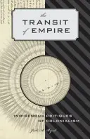 Il transito dell'impero: critiche indigene al colonialismo - The Transit of Empire: Indigenous Critiques of Colonialism